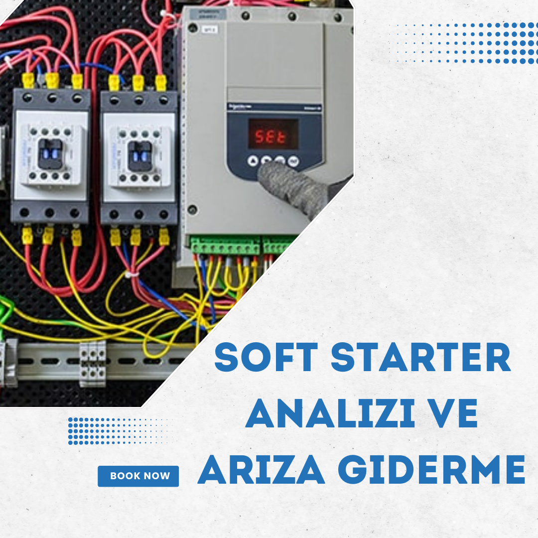 Soft Starter Analizi ve Arıza Giderme